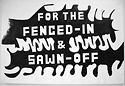 Dedicatie I (For the Fenced-In & Sawn-Off)